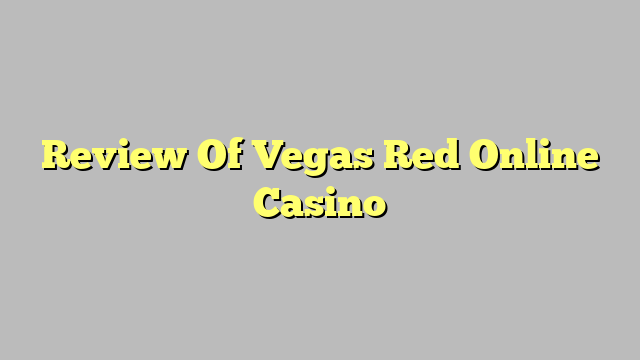 Review Of Vegas Red Online Casino